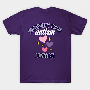 Somebody With Autism Loves Me T-Shirt